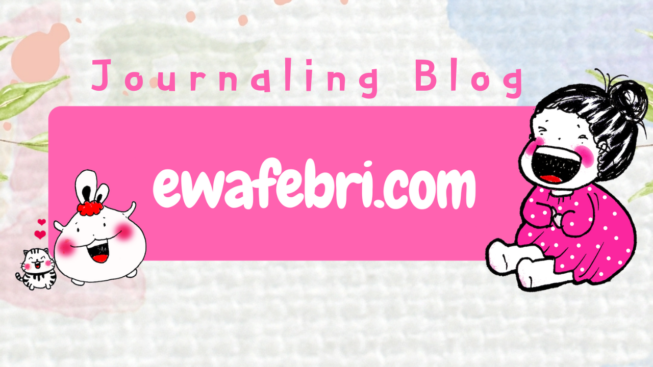 ewafebri | Journaling Blog