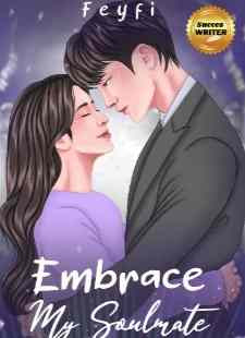 Novel Embrace My Soulmate Karya Feyfi Full Episode