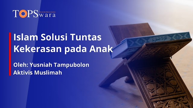 Islam Solusi Tuntas Kekerasan pada Anak