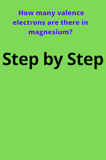 How many valence electrons does magnesium have?