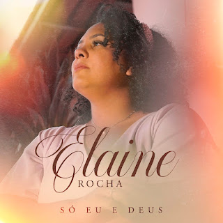 Baixar Música Gospel Só Eu E Deus - Elaine Rocha Mp3