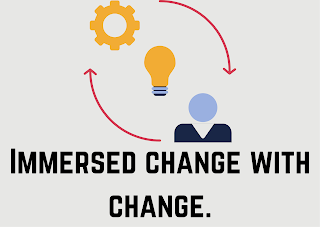 Immersed change with change.