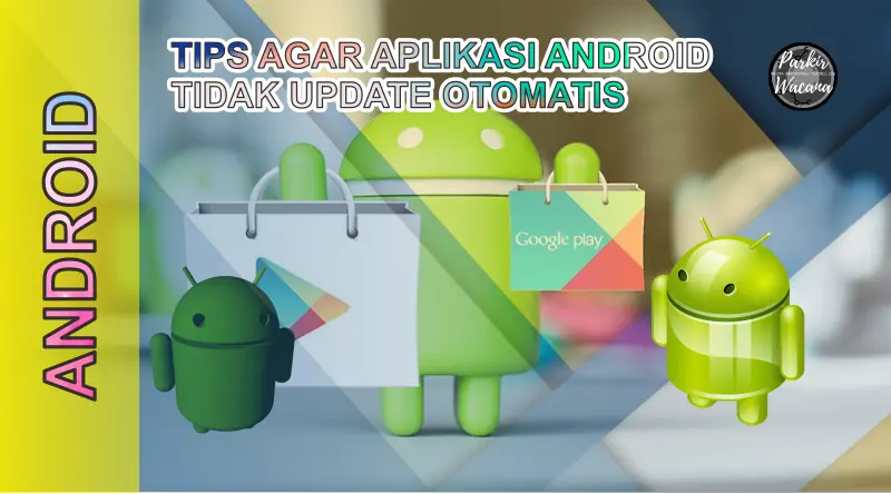 Cara Agar Aplikasi Android di Smarphone Tidak Update Otomatis, windows update