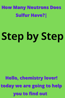 How Many Neutrons Does Sulfur Have?|