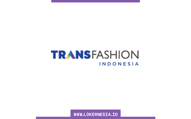 Lowongan Kerja Trans Fashion Indonesia Desember 2021