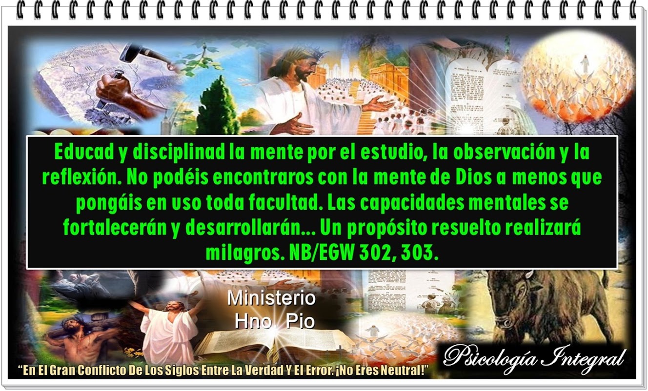 PSICOLOGÍA INTEGRAL “Educad Y Disciplinad La Mente Por El Estudio, La Observación Y La Reflexión”