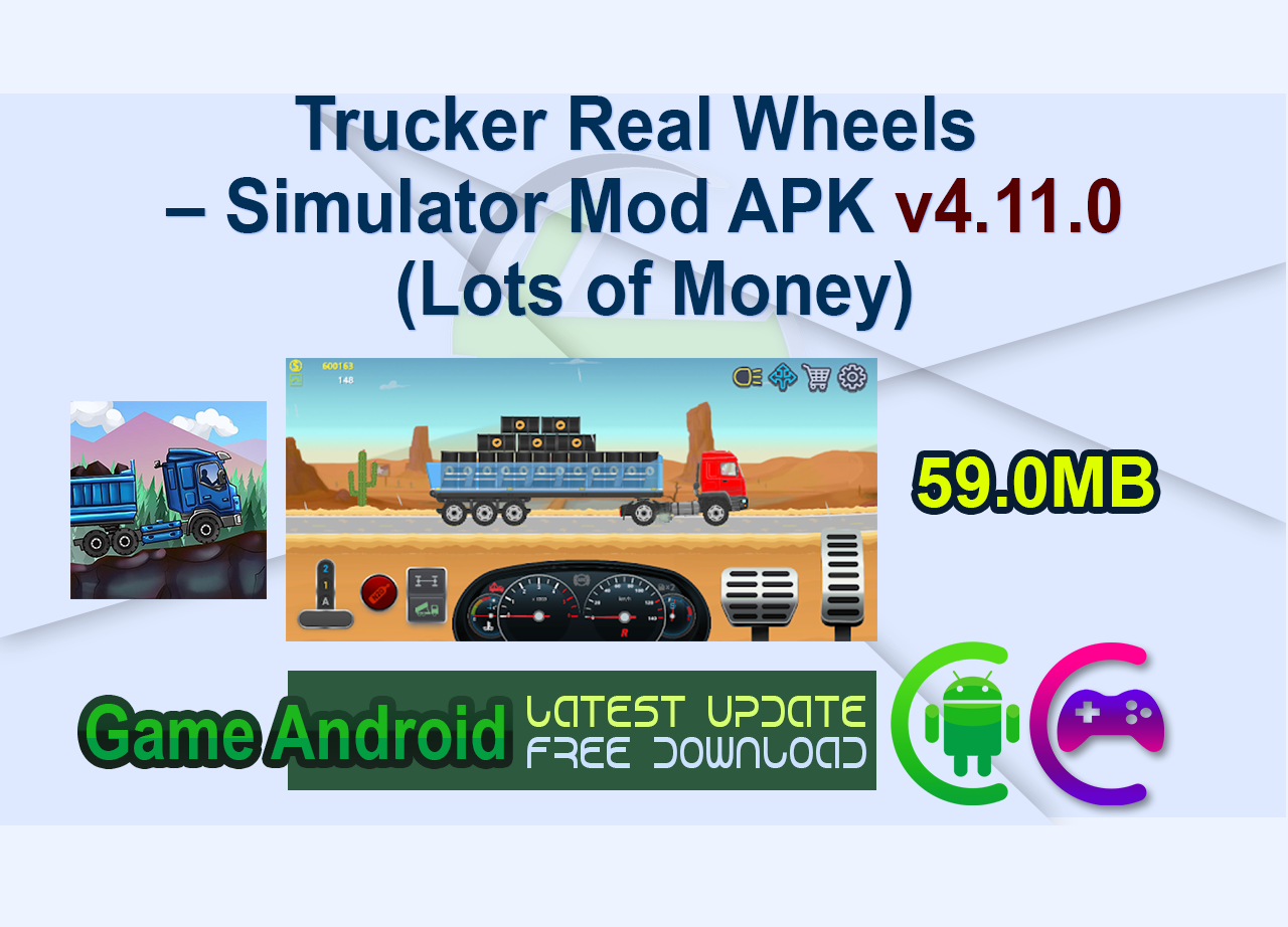 Trucker Real Wheels – Simulator Mod APK v4.11.0 (Lots of Money)