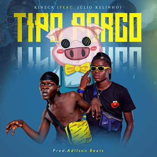 Kineck feat. Júlio Kelinho - Tipo Porco (Afro House) Download Mp3