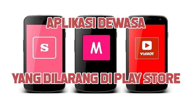 Aplikasi Dewasa yang Dilarang di Play Store 6 Aplikasi Dewasa yang Dilarang di Play Store Terbaru