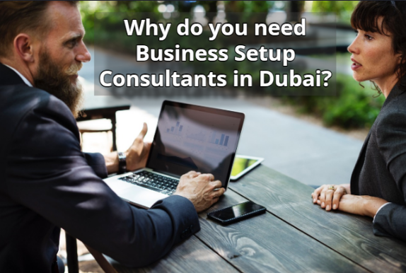 Why do you need business setup consultant in Dubai
