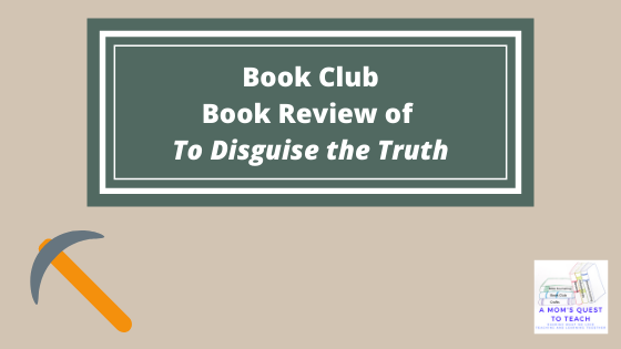 A Mom's Quest to Teach logo: Book Club: Book Review of To Disguise the Truth; pick ax