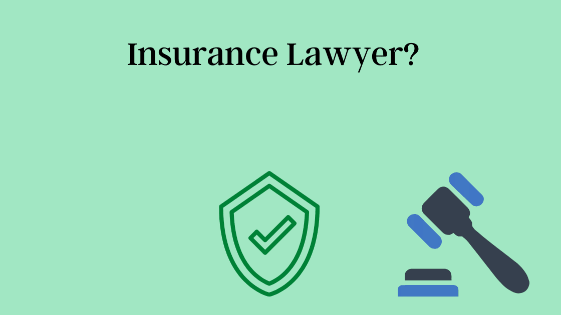Hiring an Insurance Lawyer
