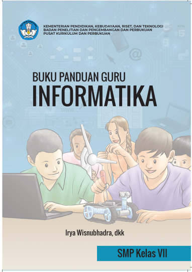 Buku Guru Kurikulum Sekolah Penggerak (Kurikulum Prototipe) Kelas 7 Untuk SMP Mata Pelajaran Informatika