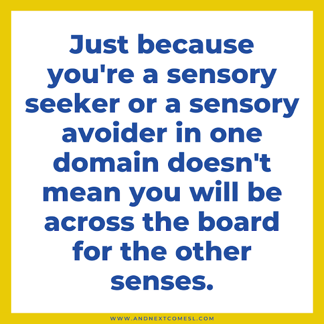 Just because you're a sensory seeker or avoider...