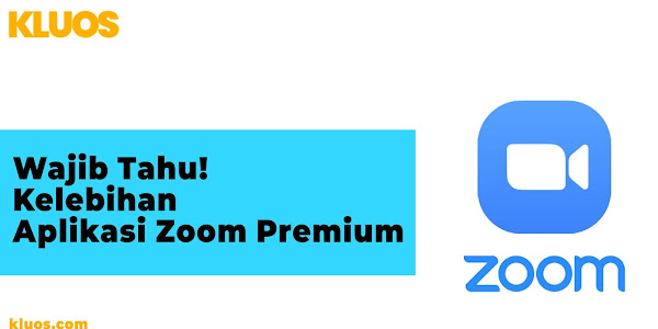 Wajib Tahu!  Kelebihan Aplikasi Zoom Premium