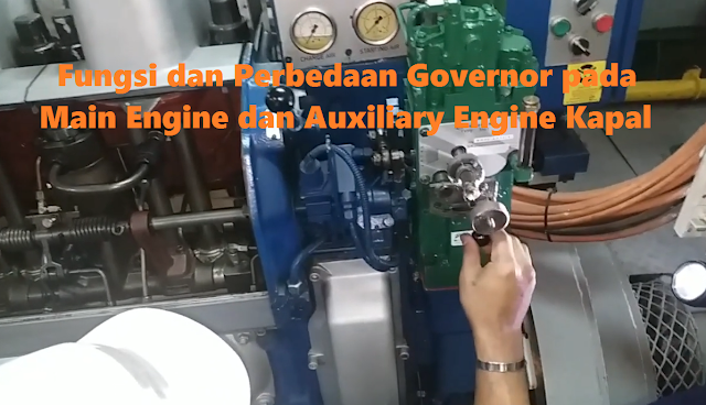 Fungsi dan Perbedaan Governor pada Main Engine dan Auxiliary Engine Kapal