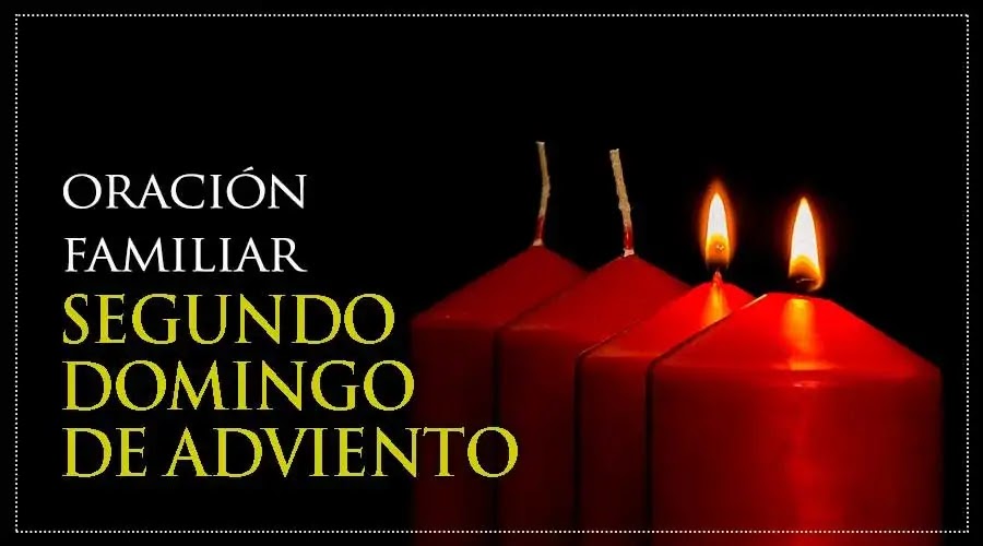 Blog Católico Gotitas Espirituales ®: ORACIÓN FAMILIAR PARA EL SEGUNDO  DOMINGO DE ADVIENTO 2021