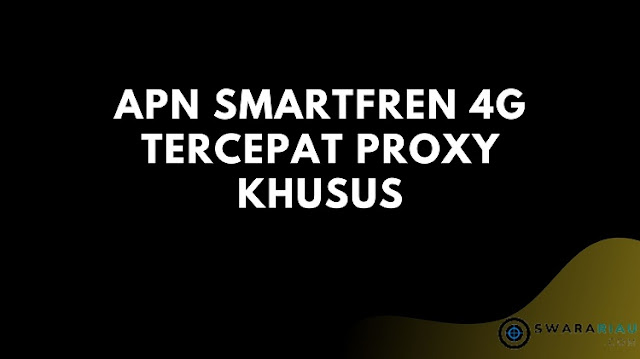 APN Smartfren 4G Tercepat Proxy Khusus