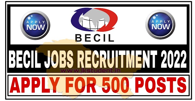 BECIL Jobs Recruitment 2022 Apply Online For Various 500 Posts