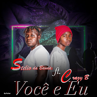 Stelio da banda - você e eu ( feat crayz B) DOWNLOAD.mp3