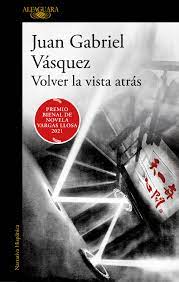 Volver la vista atrás: el mito de la revolución en la novela de Juan Gabriel Vásquez
