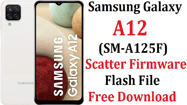 Samsung A12 SM-A125F Scatter Flash File Firmware (Dead Repair) U1 A125FXXU1AUB4