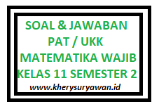 Soal Pat Ukk Matematika Wajib Kelas 11 Semester 2 Dan Jawaban Kherysuryawan Id