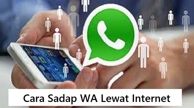  Kini sudah tidak bisa lagi dipungkiri bahwa WhatsApp merupakan aplikasi chatting online y Cara Sadap WA Lewat Internet Terbaru