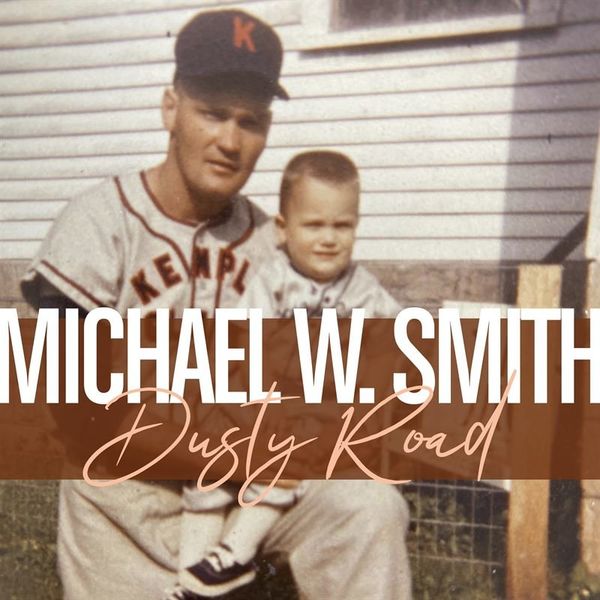 Michael W. Smith – Dusty Road (Single) 2021