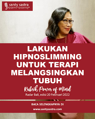 3 - Lakukan Hipnoslimming Untuk Terapi Melangsingkan Tubuh- Rubrik Power of Mind - Santy Sastra - Radar Bali - Jawa Pos - Santy Sastra Public Speaking