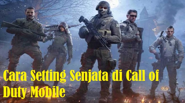 Cara Setting Senjata di Call of Duty Mobile Cara Setting Senjata di Call of Duty Mobile Terbaru