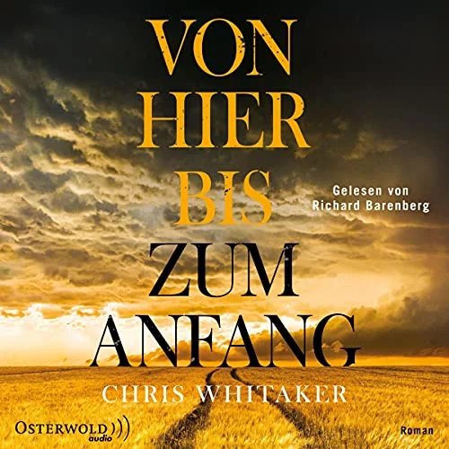 Von hier bis zum Anfang Chris Whitaker (Autor), Richard Barenberg (Erzähler), HörbucHHamburg HHV GmbH (Verlag)