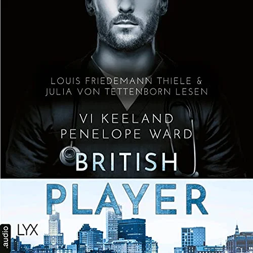 British Player Vi Keeland (Autor), Penelope Ward (Autor), Antje Görnig - Übersetzer (Autor), Julia von Tettenborn (Erzähler), Louis Friedemann Thiele (Erzähler), LYX.audio (Verlag)