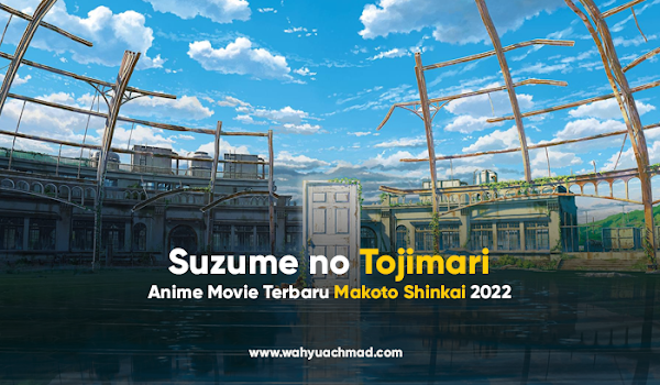 Sinopsis Suzume no Tojimari Movie Terbaru Makoto Shinkai