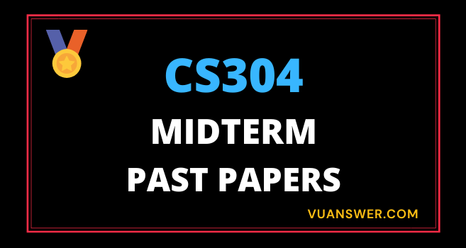 Updated CS304 Midterm Past Papers