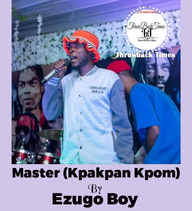 Music: Master (Kpakpan Kpom) - Ezugo Boy [Song Download]