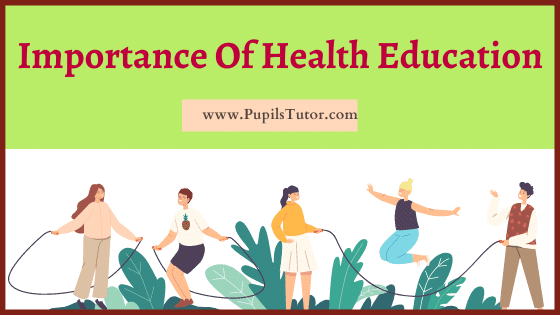 What Are The Benefits Of Health Education - Why Do You Need To Study? | Why Is Health Education Important In Schools? | Explain Need And Significance - www.pupilstutor.com