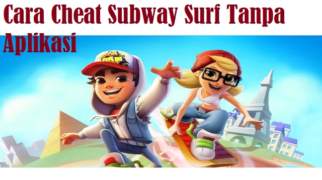 Cara Cheat Subway Surf Tanpa Aplikasi