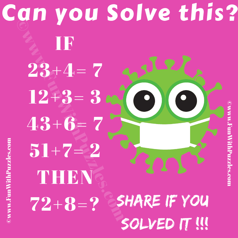 Can you solve this? IF 23+4= 7 12+3= 3 43+6= 7 51+7= 2 THEN 72+8=?