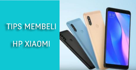 Tips Membeli HP Xiaomi