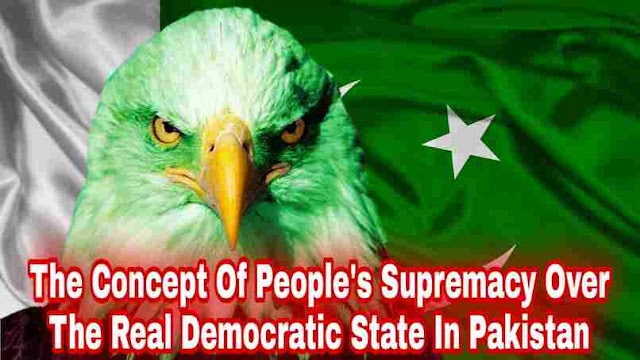 The Concept Of People's Supremacy Over The Real Democratic State In Pakistan