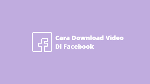 Cara Download Video Di Facebook Tanpa Aplikasi