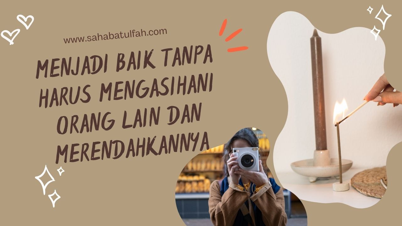 Menjadi-Baik-Tanpa-Harus-Mengasihani-Orang-Lain-dan-Merendahkannya