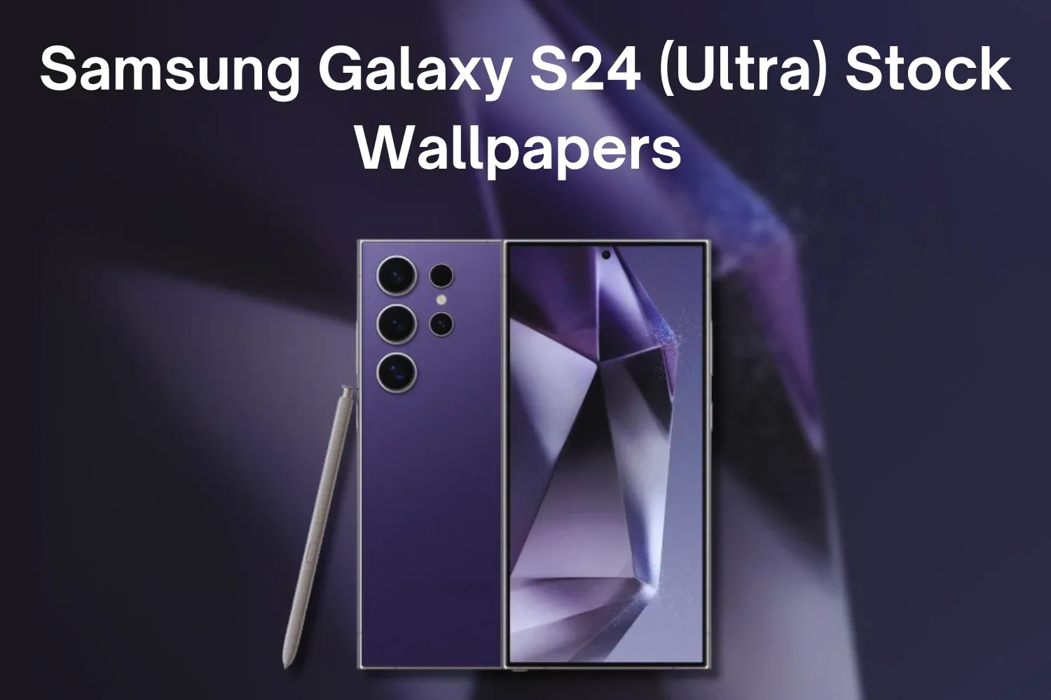 Download Samsung Galaxy S24 (Ultra) Stock Wallpapers in 4K Resolution