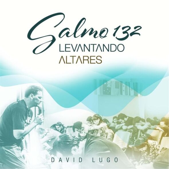 David Lugo – Salmo 132_ Levantando Altares 2015