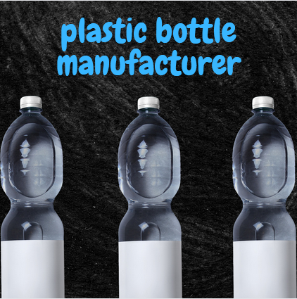 Plastic Bottle Manufacturer