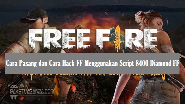 Cara Hack FF Menggunakan Script 8400 Diamond Free Fire