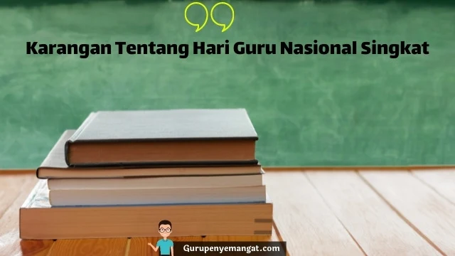 Karangan Tentang Hari Guru Nasional Singkat