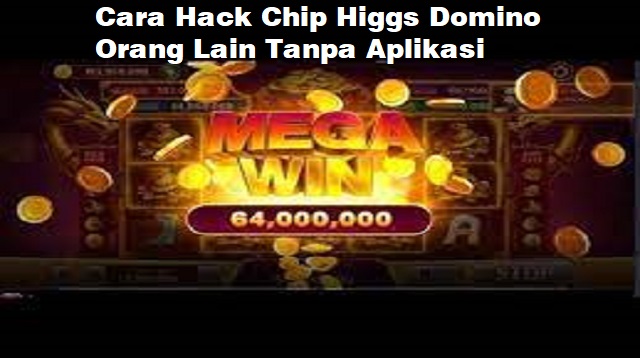  Sekarang ini game Higgs Domino sering sekali disebut sebagai game penghasil uang paling p Cara Hack Chip Higgs Domino Island Orang Lain Terbaru