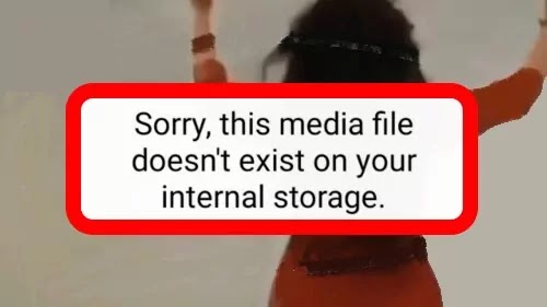 WhatsApp Status Sorry, This Media File Doesn't Exist on Your Internal Storage